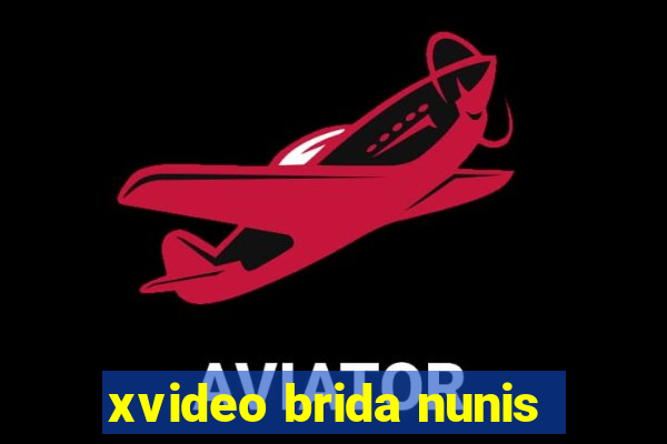 xvideo brida nunis